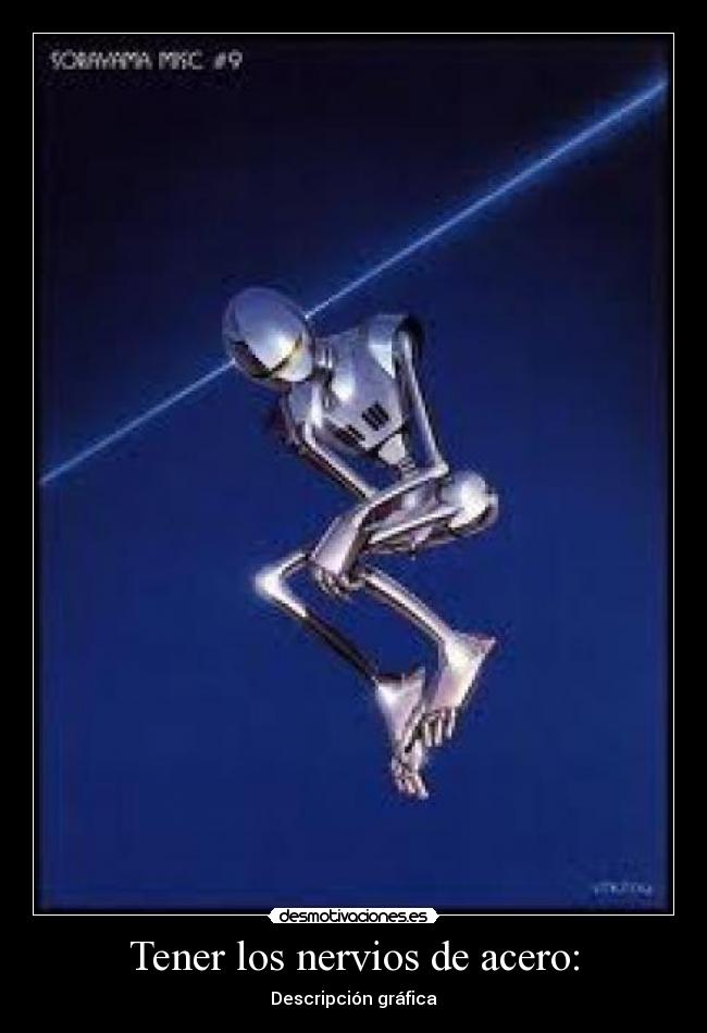Tener los nervios de acero: - Descripción gráfica