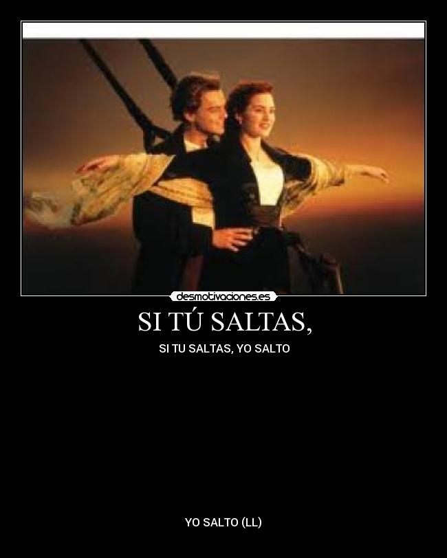 SI TÚ SALTAS, - SI TU SALTAS, YO SALTO
YO SALTO (LL)