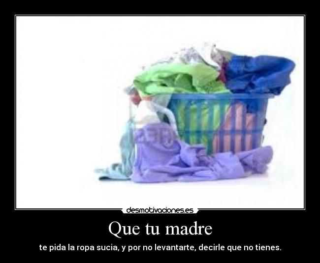 Que tu madre - 