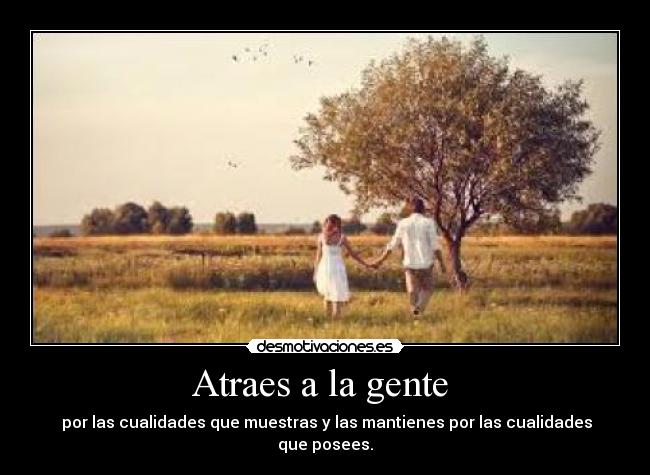 Atraes a la gente  - 