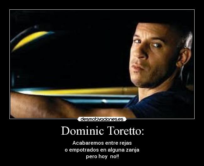 Dominic Toretto: - 