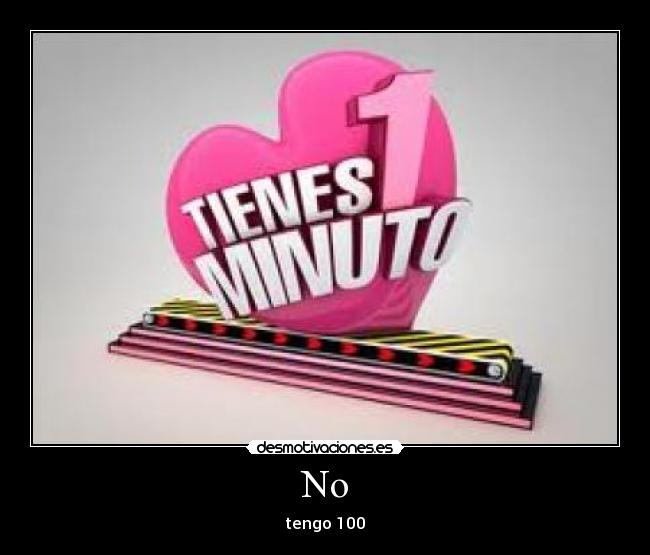No - tengo 100
