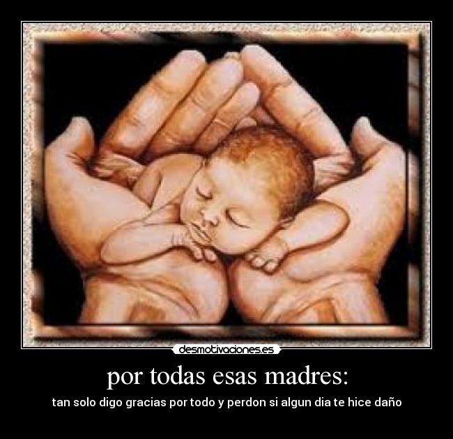 por todas esas madres: -