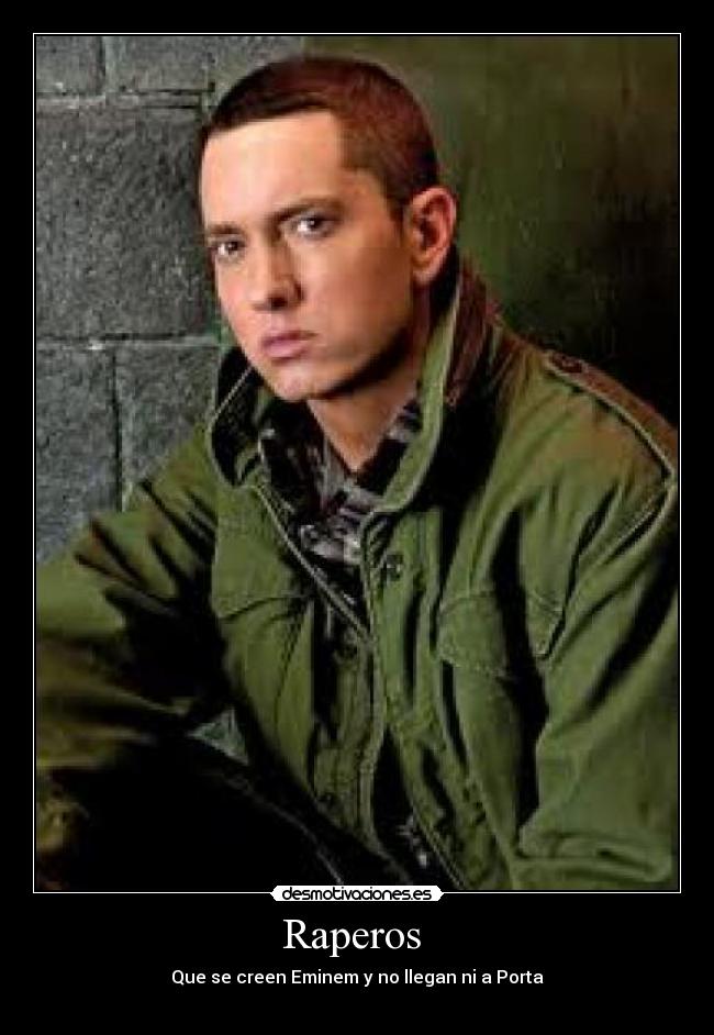 Raperos - Que se creen Eminem y no llegan ni a Porta