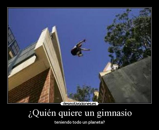 ¿Quién quiere un gimnasio - teniendo todo un planeta?