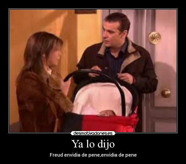 Ya lo dijo - Freud envidia de pene,envidia de pene