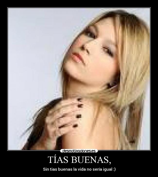 TÍAS BUENAS, - Sin tias buenas la vida no sería igual :)