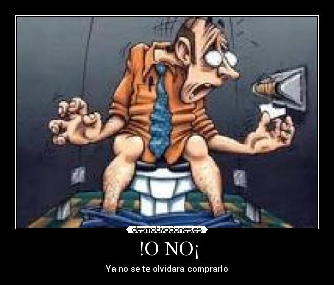 !O NO¡ - Ya no se te olvidara comprarlo