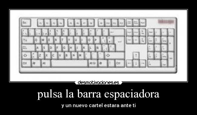 pulsa la barra espaciadora -