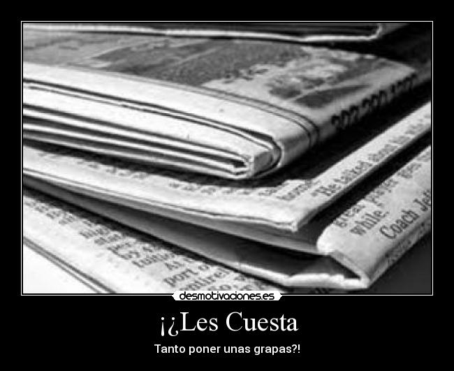 ¡¿Les Cuesta - Tanto poner unas grapas?!