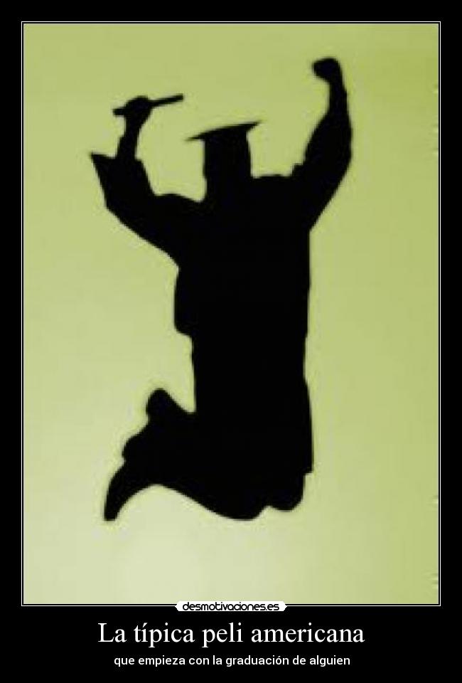 La típica peli americana - que empieza con la graduación de alguien