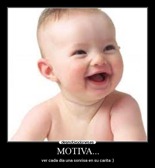 MOTIVA... - ver cada día una sonrisa en su carita :)