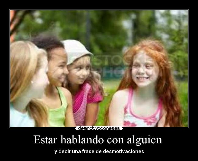 Estar hablando con alguien  - 