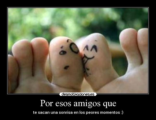 Por esos amigos que - 