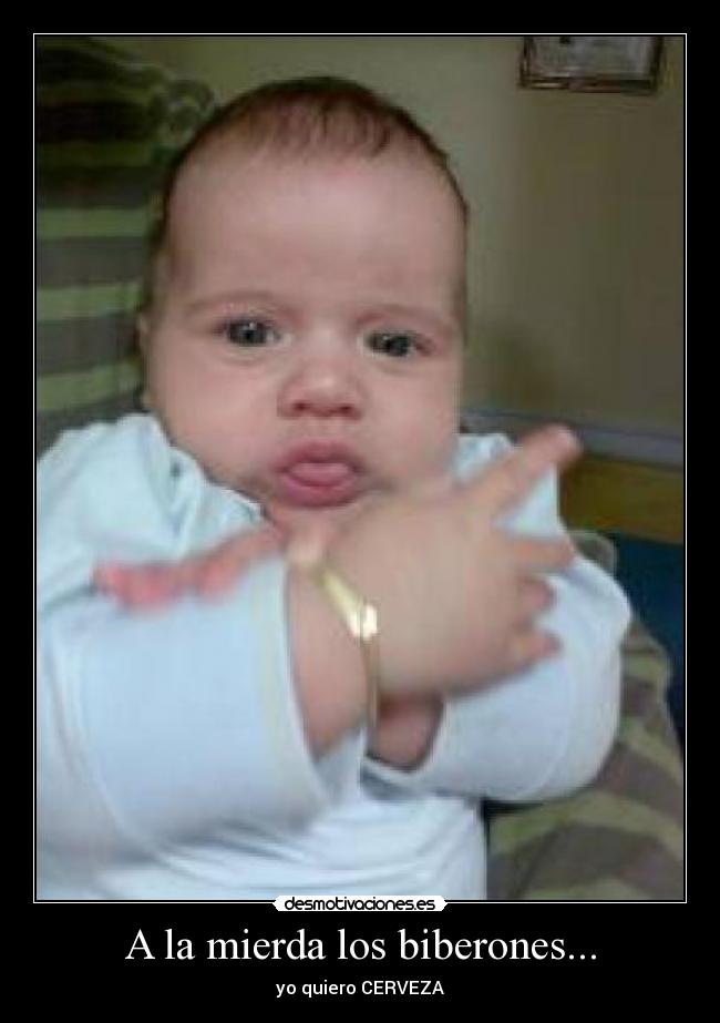 A la mierda los biberones... -