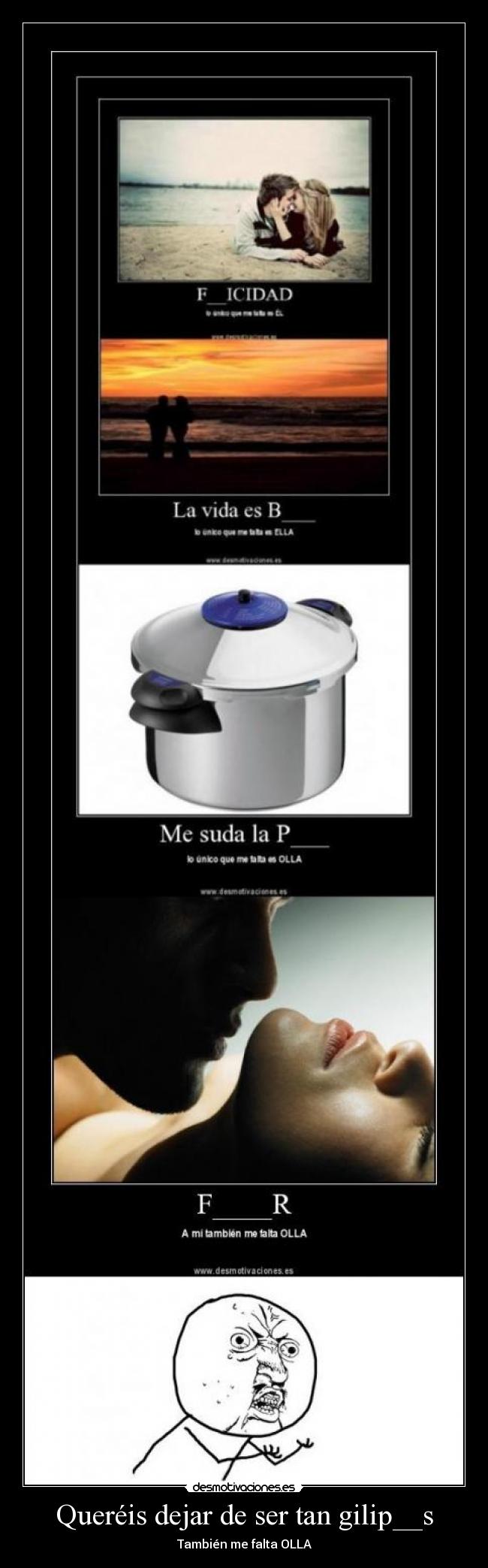 Queréis dejar de ser tan gilip__s - También me falta OLLA