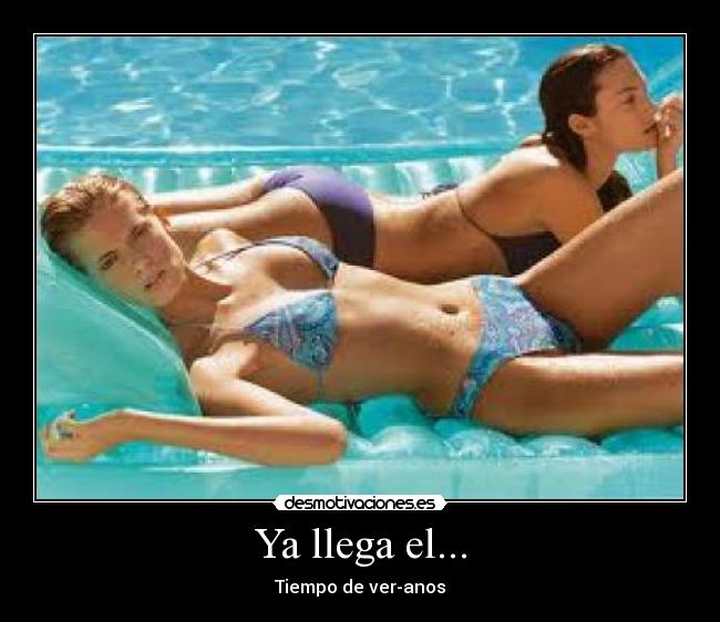 Ya llega el... - Tiempo de ver-anos