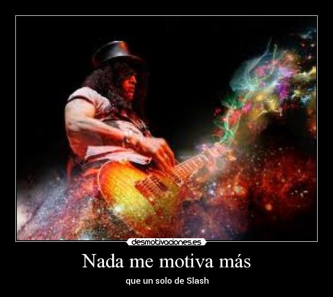 Nada me motiva más -