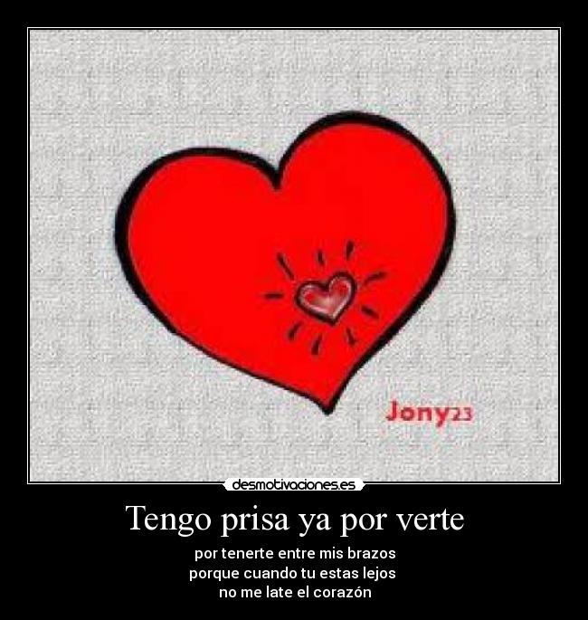 Tengo prisa ya por verte -