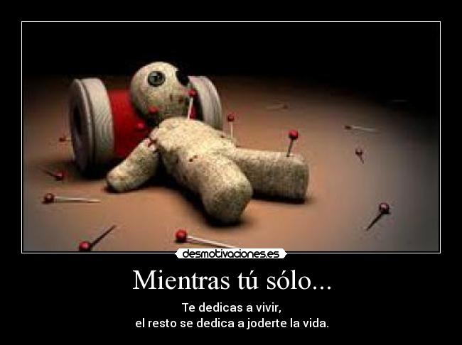 carteles dedicas vivir resto joderte vida desmotivaciones