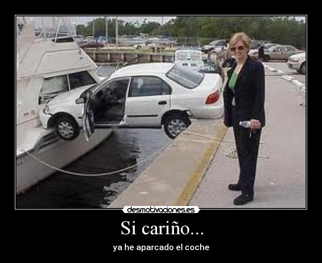 Si cariño... -