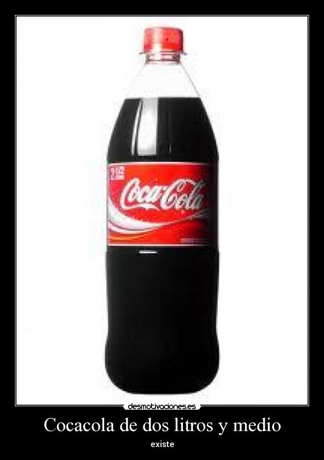 Cocacola de dos litros y medio - existe