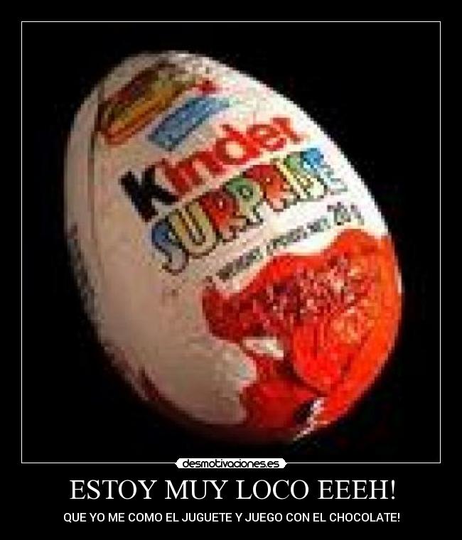 ESTOY MUY LOCO EEEH! -