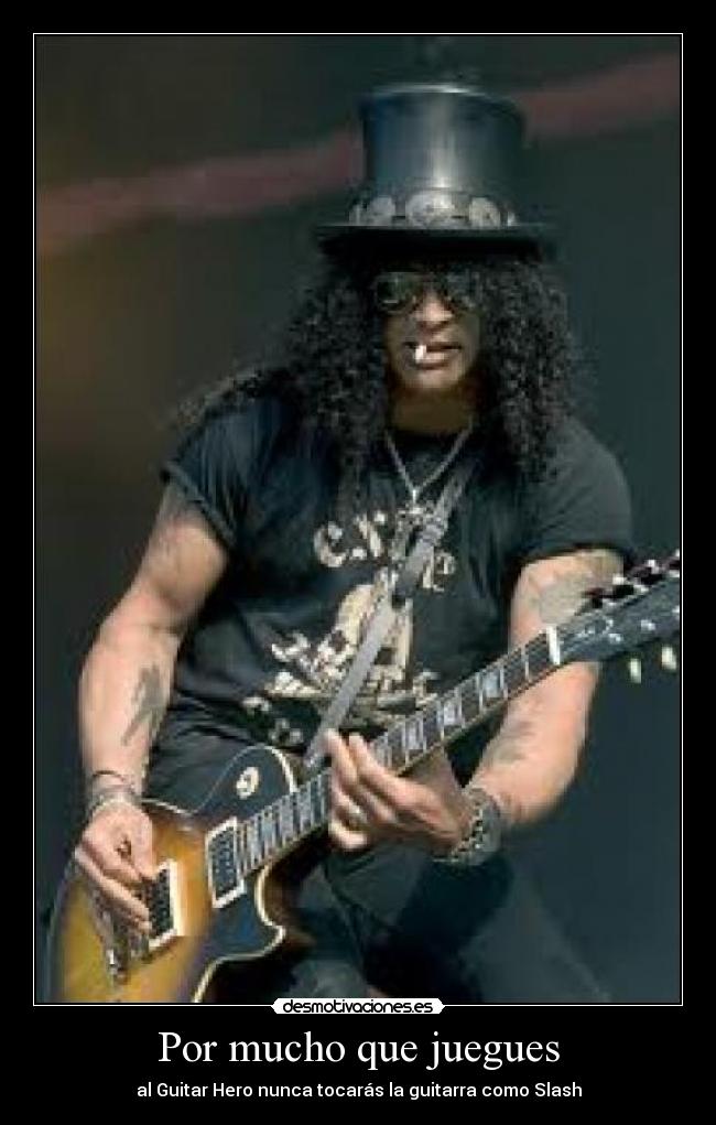 Por mucho que juegues - al Guitar Hero nunca tocarás la guitarra como Slash