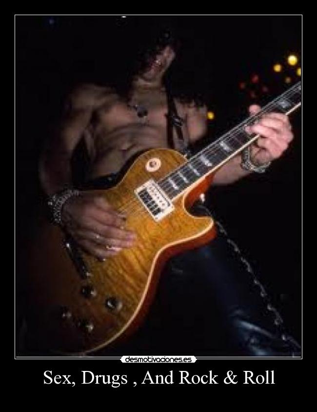 Sex, Drugs , And Rock & Roll -
