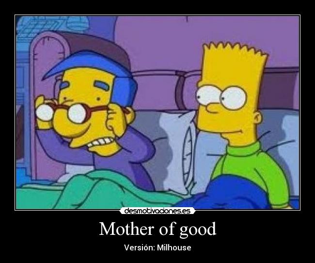 Mother of good - Versión: Milhouse