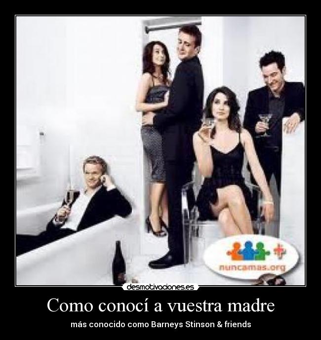 Como conocí a vuestra madre - más conocido como Barneys Stinson & friends