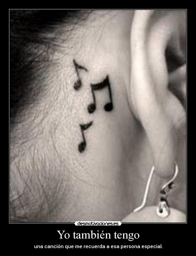 Yo también tengo - una canción que me recuerda a esa persona especial.