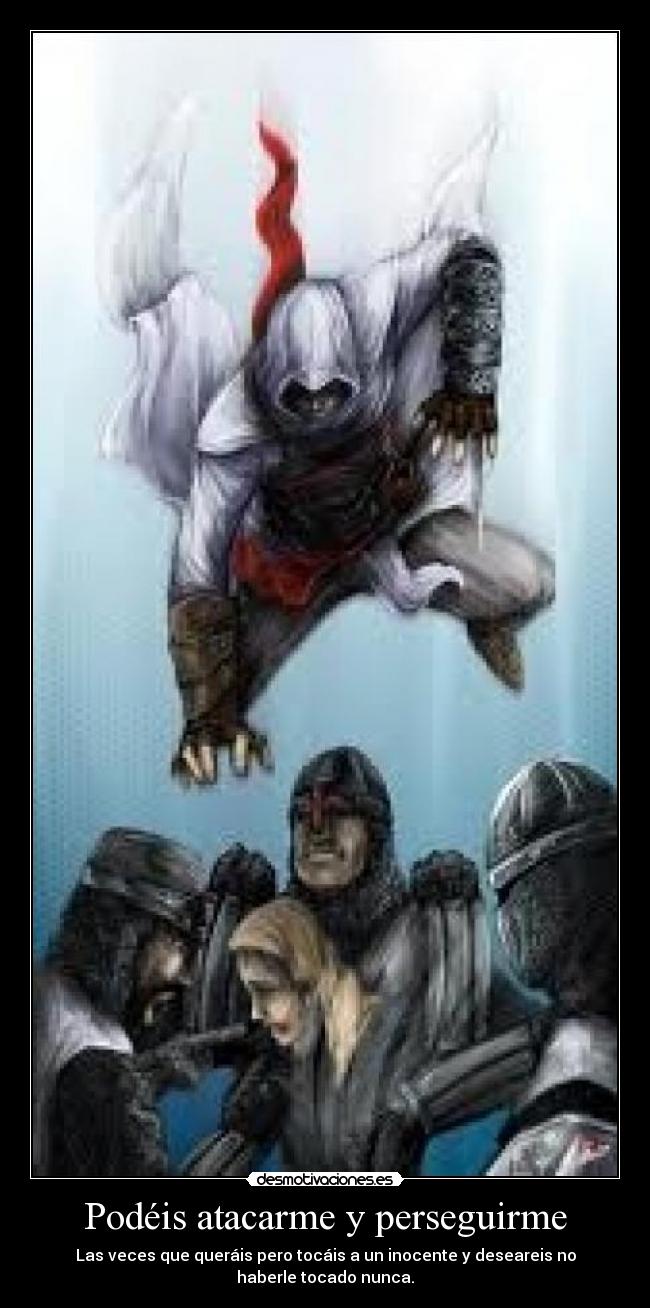 Podéis atacarme y perseguirme - 