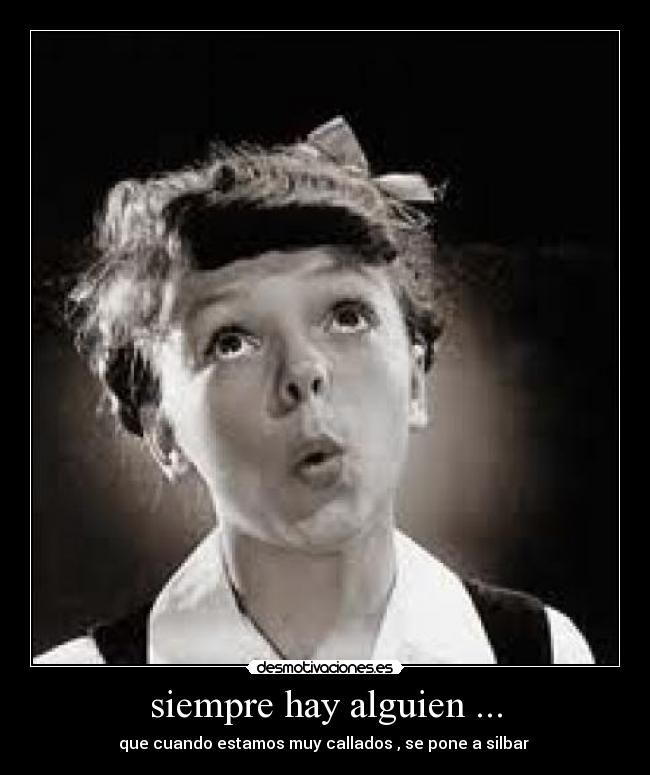 siempre hay alguien ... -