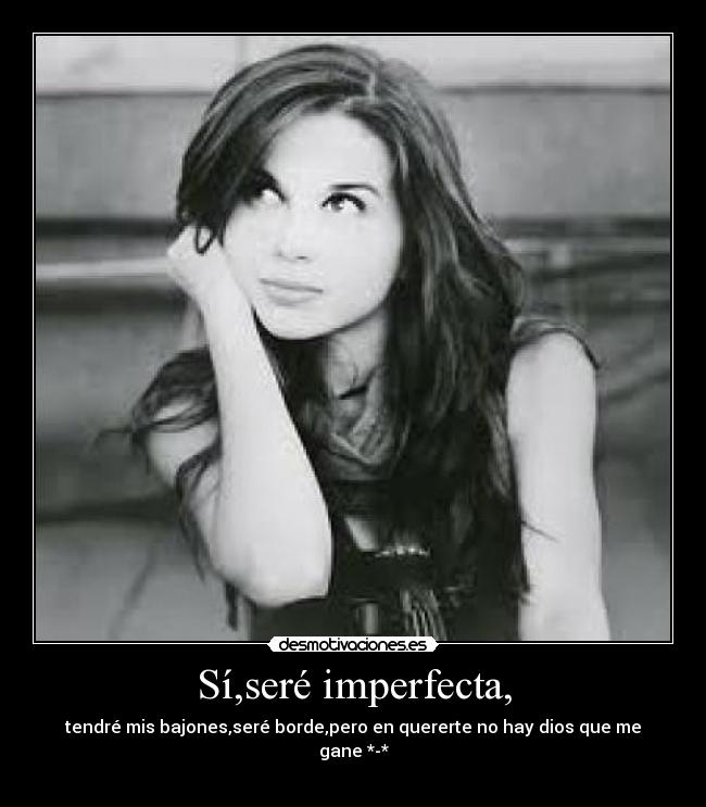 Sí,seré imperfecta, - 