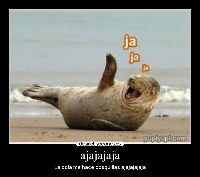 ajajajaja - La cola me hace cosquillas ajajajajaja