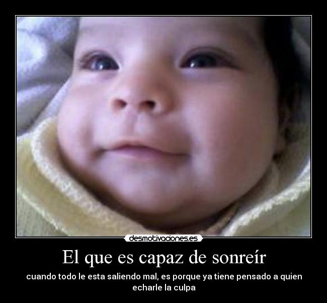 El que es capaz de sonreír -