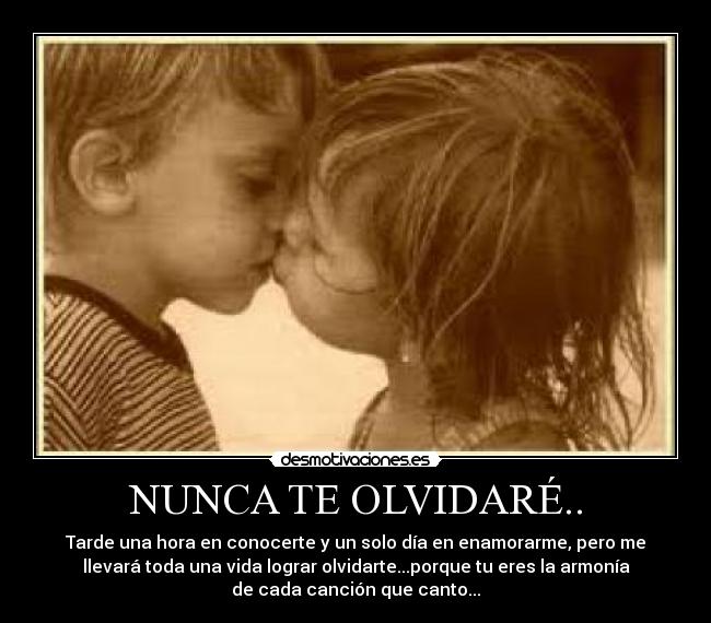 NUNCA TE OLVIDARÉ.. - 