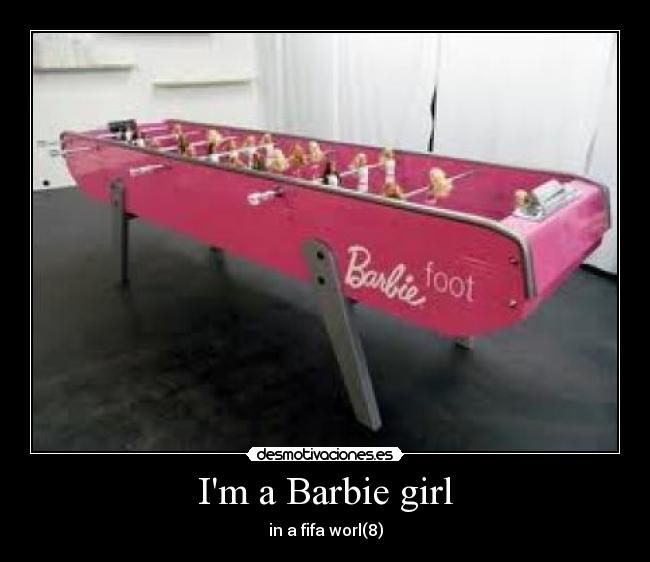 Im a Barbie girl - 