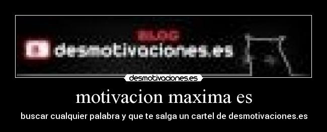 carteles motivacion maxima desmotivaciones
