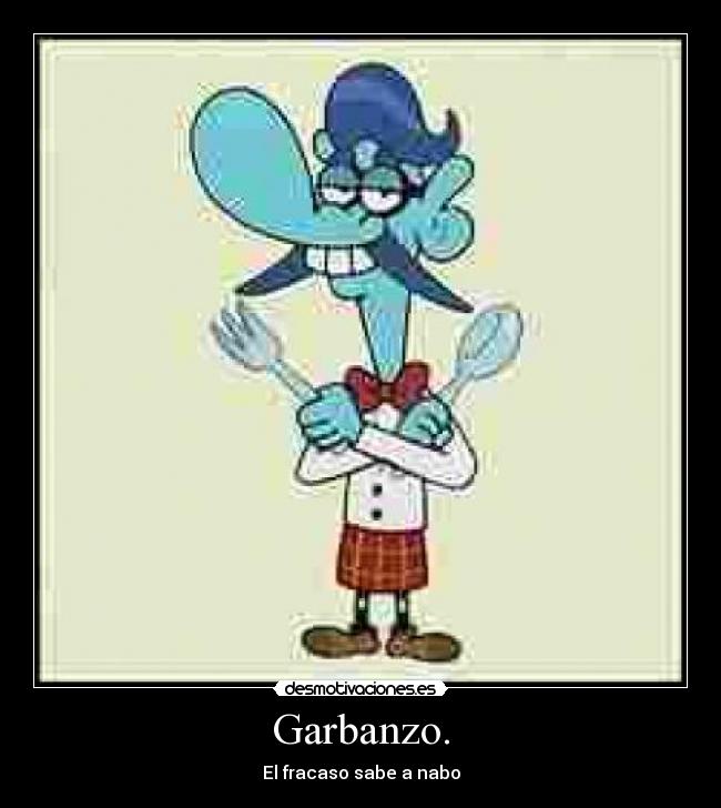 Garbanzo. - El fracaso sabe a nabo