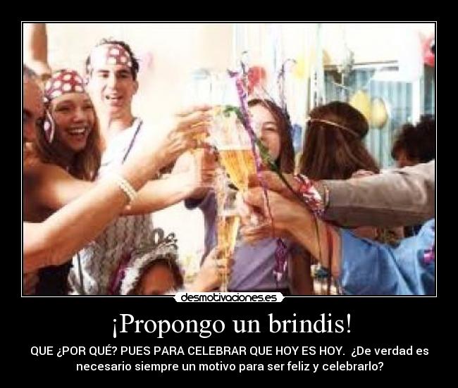 ¡Propongo un brindis! -
