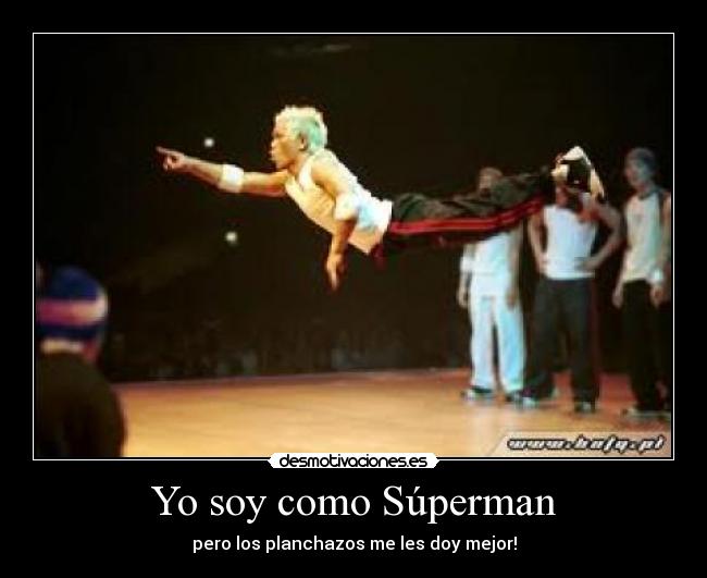 Yo soy como Súperman -