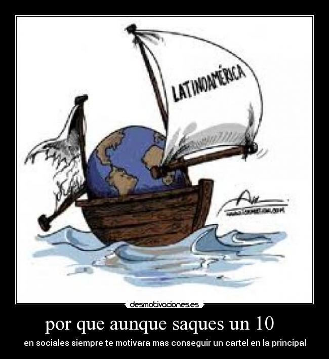por que aunque saques un 10 - en sociales siempre te motivara mas conseguir un cartel en la principal