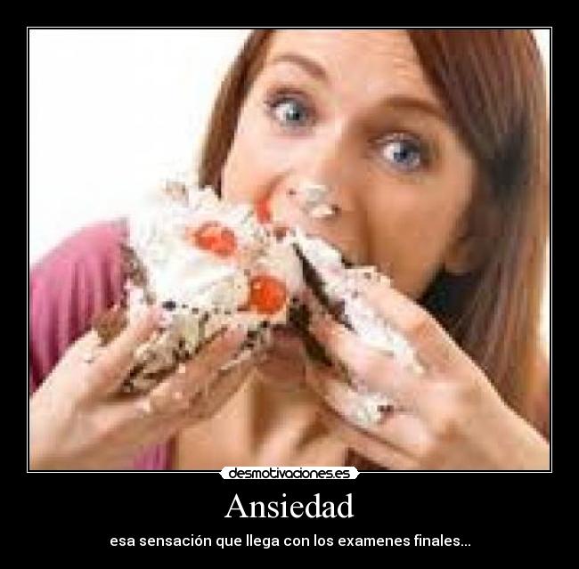 Ansiedad - esa sensación que llega con los examenes finales...
