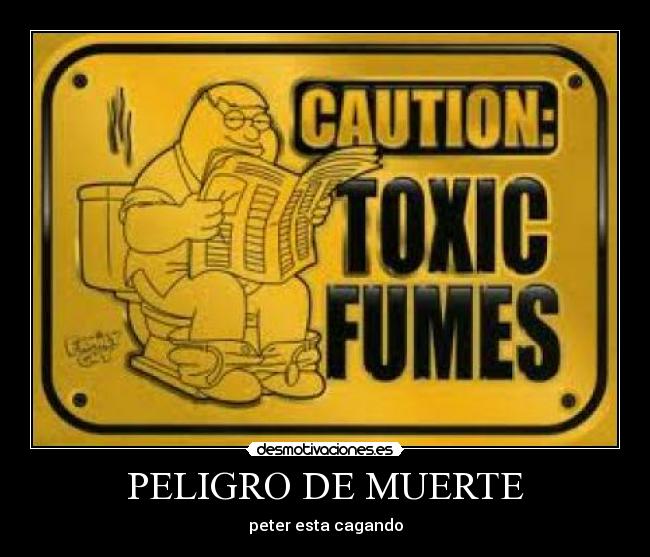 PELIGRO DE MUERTE - peter esta cagando