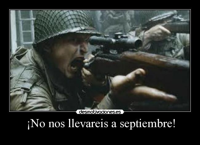 ¡No nos llevareis a septiembre! -