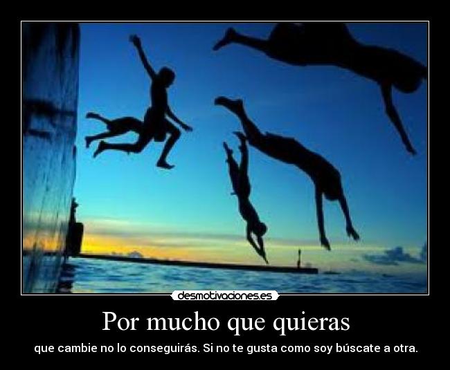 Por mucho que quieras -