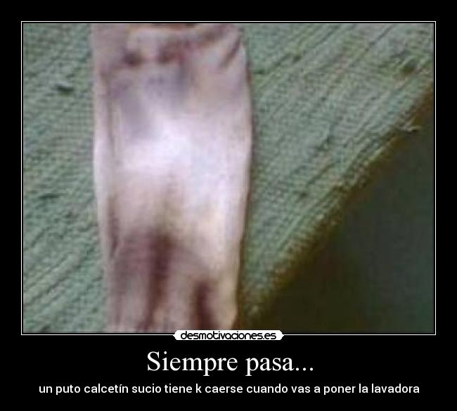 Siempre pasa... - un puto calcetín sucio tiene k caerse cuando vas a poner la lavadora