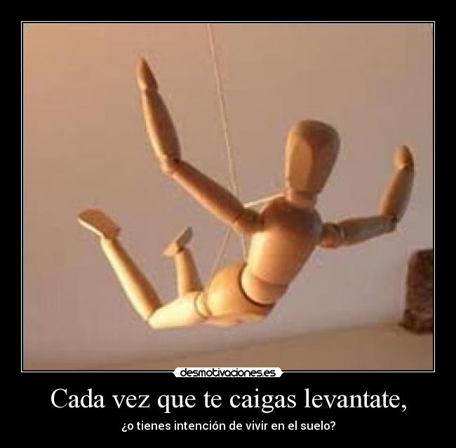 Cada vez que te caigas levantate, - 